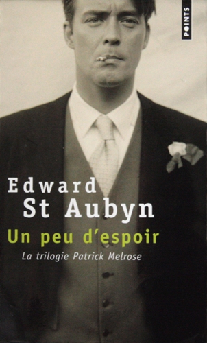 Edward St Aubyn — Never Mind | Bad News | Some Hope Edward St Aubyn — Never Mind | Bad News | Some Hope